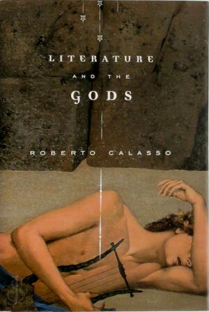 Literature and the Gods - Roberto Calasso