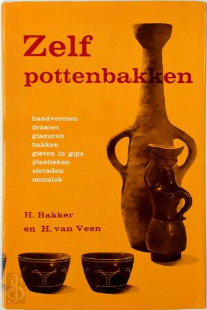 Zelf pottenbakken - H. Bakker, H. van Veen