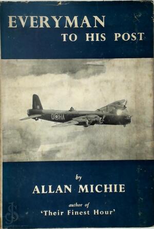Every Man to His Post - Allan Andrew Michie