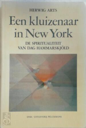 Een kluizenaar in New York: de spiritualiteit van Dag Hammarskjöld - Herwig Arts Een kluizenaar in New York: de spiritualiteit van Dag Hammarskjöld - Herwig Arts