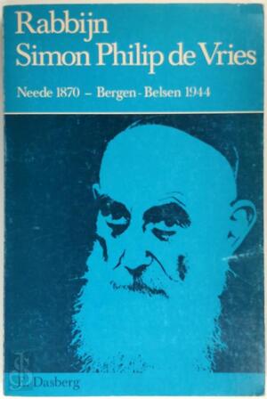 Rabbijn Simon Philip de Vries, Neede 1870, Bergen Belsen 1944 - Eli Dasberg