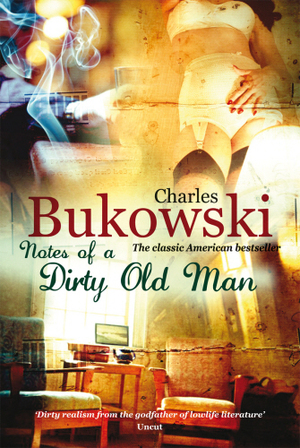 Notes of a Dirty Old Man - Charles Bukowski