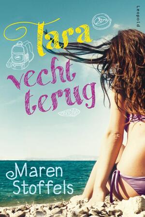 Tara vecht terug - Maren Stoffels Tara vecht terug - Maren Stoffels
