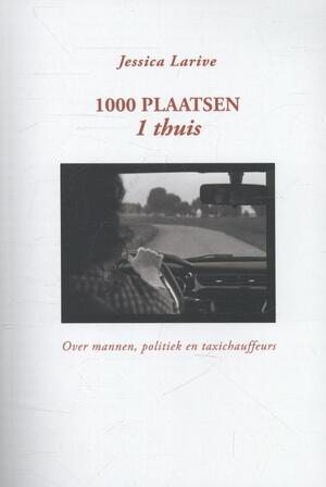 1000 plaatsen 1 thuis - Jessica Larive 1000 plaatsen 1 thuis - Jessica Larive