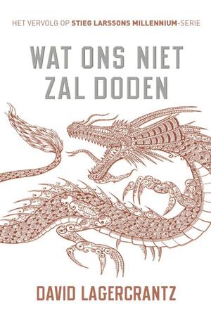 Wat ons niet zal doden - Millennium - David Lagercrantz Wat ons niet zal doden - Millennium - David Lagercrantz