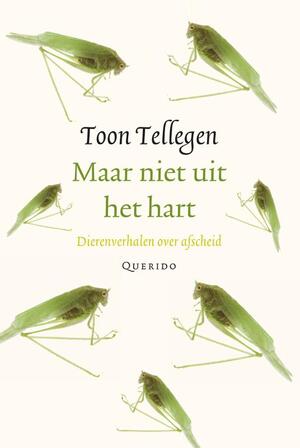 Maar niet uit het hart - Toon Tellegen Maar niet uit het hart - Toon Tellegen