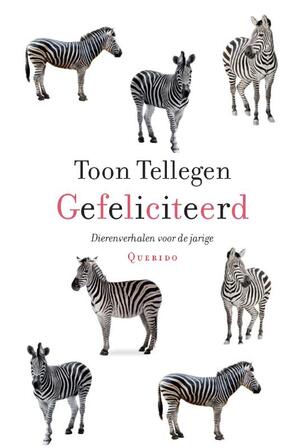 Gefeliciteerd - Toon Tellegen Gefeliciteerd - Toon Tellegen