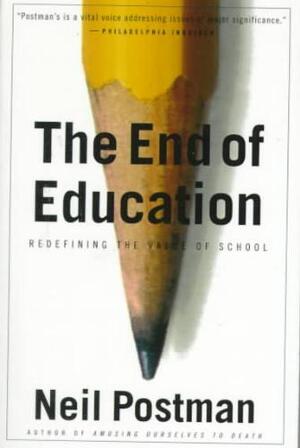 The End of Education - Neil Postman The End of Education - Neil Postman