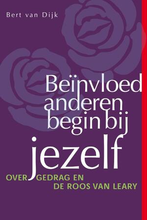 Beinvloed anderen, begin bij jezelf - Bert van Dijk