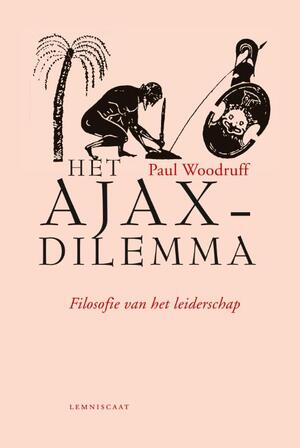 Het Ajax-dilemma - Paul Woodruff Het Ajax-dilemma - Paul Woodruff