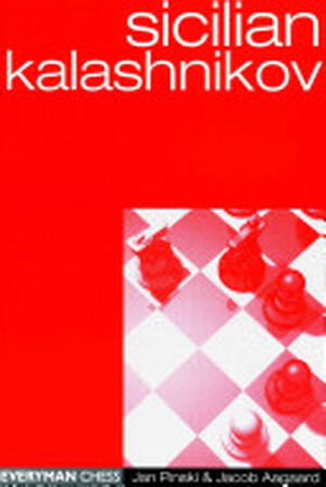 Sicilian Kalashnikov - Jan Pinski, Jacob Aagaard Sicilian Kalashnikov - Jan Pinski, Jacob Aagaard