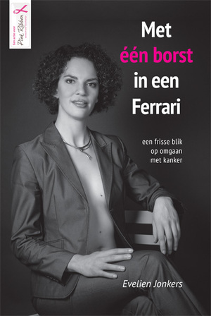 Met één borst in een Ferrari - Evelien Jonkers Met één borst in een Ferrari - Evelien Jonkers