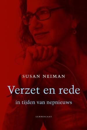 Verzet en rede in tijden van nepnieuws - Susan Neiman Verzet en rede in tijden van nepnieuws - Susan Neiman