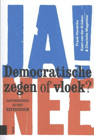 Democratische zegen of vloek? - Frank Hendriks, Koen van der Krieken, Charlotte Wagenaar Democratische zegen of vloek? - Frank Hendriks, Koen van der Krieken, Charlotte Wagenaar