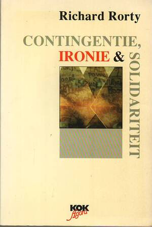 Contingentie, ironie en solidariteit - Richard Rorty