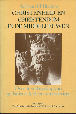 Christenheid en christendom in de middeleeuwen - Adriaan Hendrik Bredero