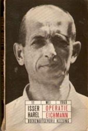 Operatie Eichmann - Isser Harel Operatie Eichmann - Isser Harel