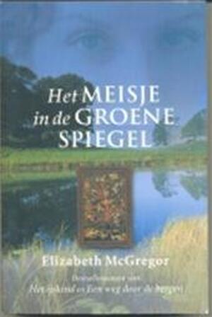 Het meisje in de groene spiegel - Elizabeth McGregor