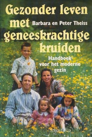 Gezonder leven met geneeskrachtige kruiden - Barbara Theiss, Peter Theiss Gezonder leven met geneeskrachtige kruiden - Barbara Theiss, Peter Theiss
