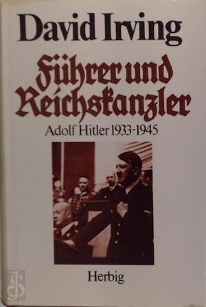 Führer und Reichskanzler - David Irving Führer und Reichskanzler - David Irving
