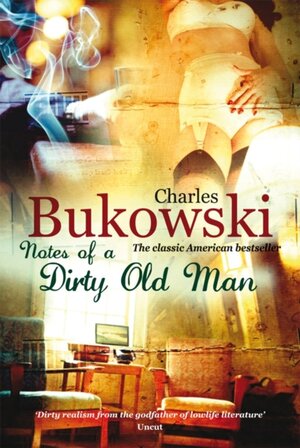 Notes of a Dirty Old Man - Charles Bukowski