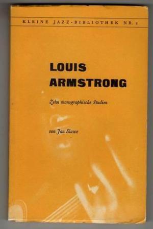 Louis Armstrong Zehn monografische Studien - Jan Slawe Louis Armstrong Zehn monografische Studien - Jan Slawe