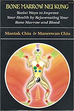 Bone marrow nei kung - Mantak Chia, Maneewan Chia Bone marrow nei kung - Mantak Chia, Maneewan Chia