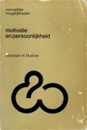 Motivatie en persoonlijkheid - Abraham H. Maslow Motivatie en persoonlijkheid - Abraham H. Maslow