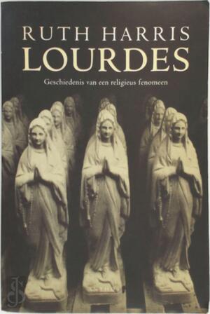 Lourdes - Geschiedenis van een religieus fenomeen - Ruth Harris, R. Posthuma [Vert.]