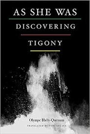As She Was Discovering Tigony - Olympe Bhely-Quenum
