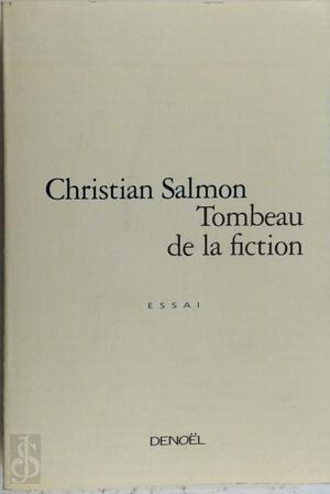 Tombeau de la fiction - Christian Salmon Tombeau de la fiction - Christian Salmon