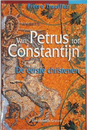 Van Petrus tot Constantijn - P. Trouillez Van Petrus tot Constantijn - P. Trouillez