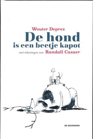 De hond is een beetje kapot - Wouter Deprez De hond is een beetje kapot - Wouter Deprez