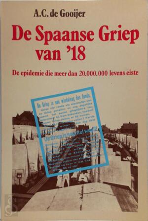 De Spaanse griep van '18 - A. C. de Gooijer De Spaanse griep van '18 - A. C. de Gooijer