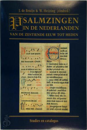 Psalmzingen in de Nederlanden - J. de Bruijn, W. Heijting Psalmzingen in de Nederlanden - J. de Bruijn, W. Heijting