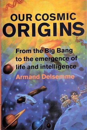 Our cosmic origins - Armand Delsemme Our cosmic origins - Armand Delsemme