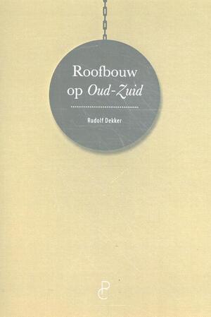 Roofbouw in Oud-Zuid - Rudolf Dekker
