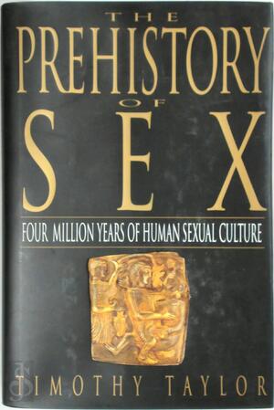 The prehistory of sex - Timothy Taylor