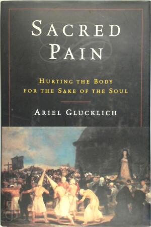 Sacred Pain - Ariel Glucklich, Associate Professor Of Theology Ariel Glucklich Sacred Pain - Ariel Glucklich, Associate Professor Of Theology Ariel Glucklich