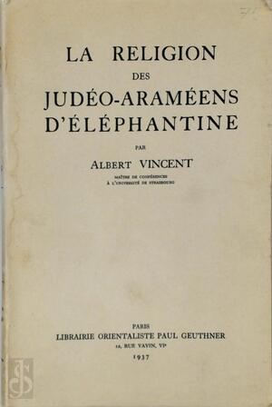 La Religion des Judéo-Araméens d'Elephantine - Albert Vincent