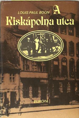Kiskapolna Utca - Louis Paul Boon Kiskapolna Utca - Louis Paul Boon
