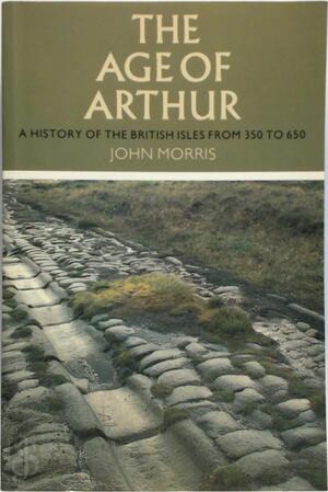 The Age of Arthur - John Morris The Age of Arthur - John Morris