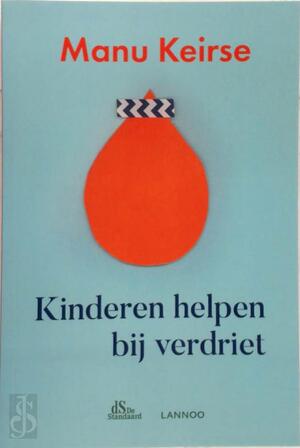 Kinderen helpen bij verdriet - Manu Keirse Kinderen helpen bij verdriet - Manu Keirse