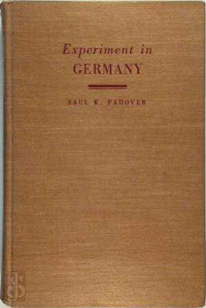 Experiment in Germany - Saul K. Padover Experiment in Germany - Saul K. Padover