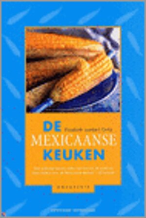 De Mexicaanse keuken - E. Lambert Ortiz De Mexicaanse keuken - E. Lambert Ortiz