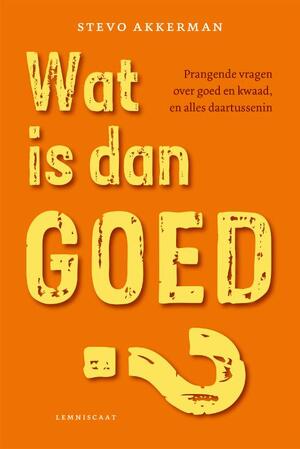 Wat is dan goed? - Stevo Akkerman Wat is dan goed? - Stevo Akkerman