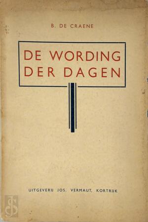 De wording der dagen - Basiel De Craene
