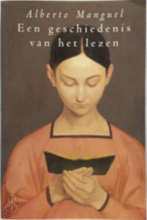 Een geschiedenis van het lezen - Alberto Manguel Een geschiedenis van het lezen - Alberto Manguel