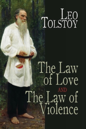 Law of love and the law of violence - Leo Tolstoy Law of love and the law of violence - Leo Tolstoy