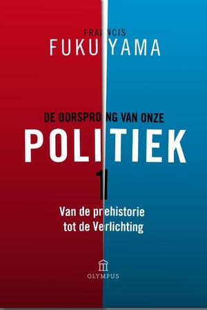 De oorsprong van onze politiek - Francis Fukuyama